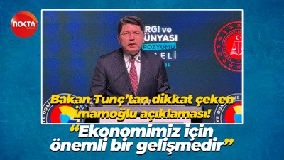 Bakan Tunç’tan dikkat çeken İmamoğlu açıklaması! “Ekonomimiz için önemli bir gelişmedir”