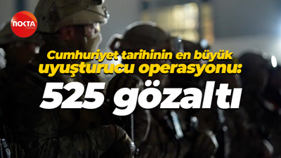 Cumhuriyet tarihinin en büyük uyuşturucu operasyonu: 525 gözaltı