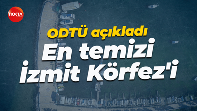 ODTÜ açıkladı: En temizi İzmit Körfez'i