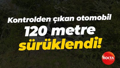 Kontrolden çıkan otomobil 120 metre sürüklendi!