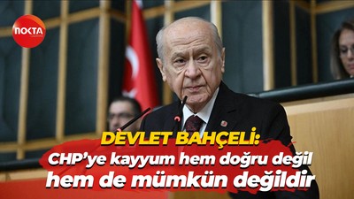 MHP Lideri Devlet Bahçeli: CHP’ye kayyum hem doğru değil hem de mümkün değildir