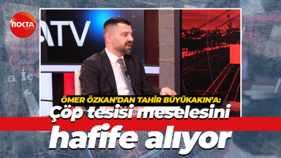 Ömer Özkan’dan Tahir Büyükakın’a: Çöp tesisi meselesini hafife alıyor