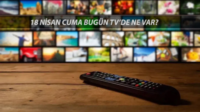 Bugün TV'de Ne Var 18 Nisan 2025 Cuma | Kanal D, ATV, TRT 1, TV8, Now TV, Show TV, Star TV Akışı