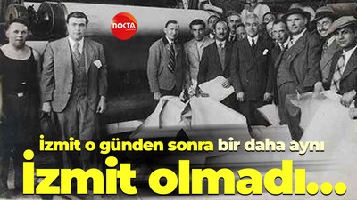 İzmit o günden sonra bir daha aynı İzmit olmadı…