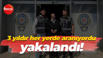 3 yıldır her yerde aranıyordu, yakalandı!