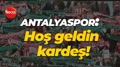 Antalyaspor: Hoş geldin kardeş!