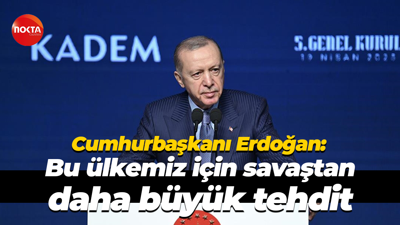 Cumhurbaşkanı Erdoğan: Bu ülkemiz için savaştan daha büyük tehdit