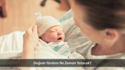 Doğum Yardımı Ödemeleri Başladı Mı? Doğum Yardımı Hesaplara Ne Zaman Yatacak?