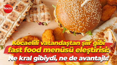 Kocaelili vatandaştan şiir gibi fast food menüsü eleştirisi: Ne kral gibiydi, ne de avantajlı!