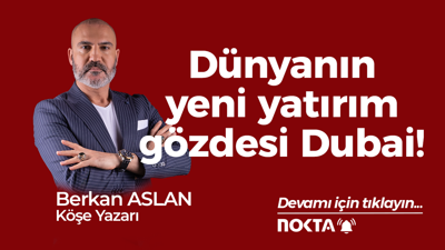 Dünyanın yeni yatırım gözdesi Dubai!