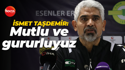 İsmet Taşdemir: Mutlu ve gururluyuz