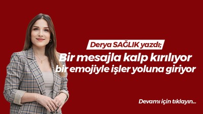 Bir mesajla kalp kırılıyor, bir emojiyle işler yoluna giriyor