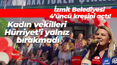 İzmit Belediyesi 4’üncü kreşini açtı! Kadın vekilleri Hürriyet’i yalnız bırakmadı