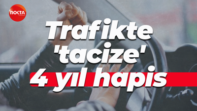 Trafikte 'tacize' 4 yıl hapis