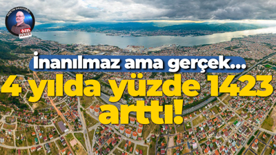 İnanılmaz ama gerçek… 4 yılda yüzde 1423 arttı!