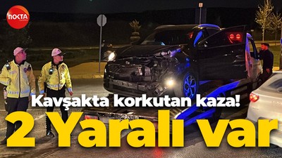 Kavşakta korkutan kaza! 2 Yaralı