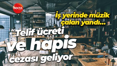 İş yerinde müzik çalan yandı… Telif ücreti ve hapis cezası geliyor
