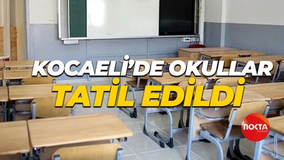 Kocaeli’de okullar tatil edildi!