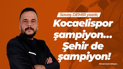 Kocaelispor şampiyon… Şehir de şampiyon!