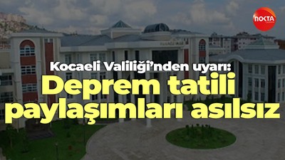Kocaeli Valiliği’nden uyarı: Deprem tatili paylaşımları asılsız