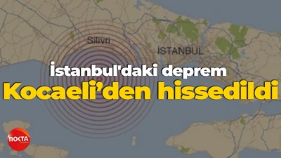 İstanbul'daki deprem Kocaeli’den hissedildi