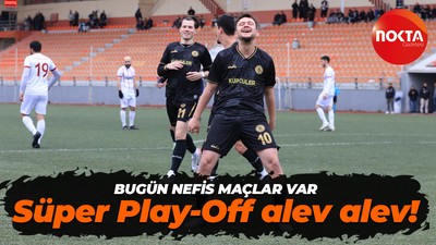 Süper Play-Off alev alev! Bugün nefis maçlar var