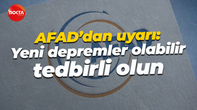 AFAD’dan uyarı: Yeni depremler olabilir, tedbirli olun