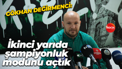 Gökhan Değirmenci: İkinci yarıda şampiyonluk modunu açtık