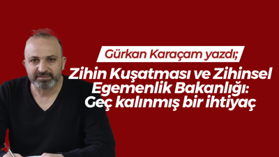 Zihin Kuşatması ve Zihinsel Egemenlik Bakanlığı: Geç kalınmış bir ihtiyaç