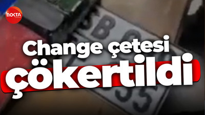 Change çetesi çökertildi