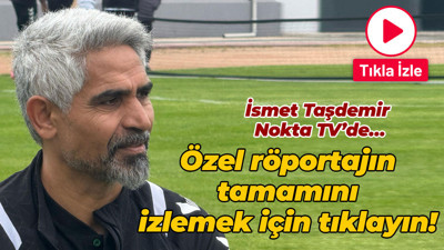 İsmet Taşdemir Nokta TV’de