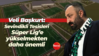 Veli Başkurt: Sevindikli Tesisleri, Süper Lig’e yükselmekten daha önemli