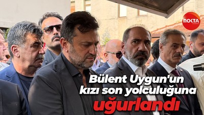 Bülent Uygun'un kızı son yolculuğuna uğurlandı