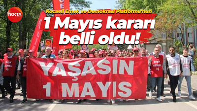 Kocaeli Emek ve Demokrasi Platformu’nun 1 Mayıs kararı belli oldu!