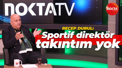 Recep Durul: Sportif direktör takıntım yok