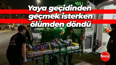Yaya geçidinden geçmek isterken ölümden döndü
