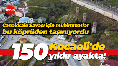 Çanakkale Savaşı için mühimmatlar bu köprüden taşınıyordu... Kocaeli'de 150 yıldır ayakta!