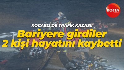 Bariyerlere giren otomobilde iki kişi hayatını kaybetti