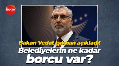 Bakan Vedat Işıkhan açıkladı; Belediyelerin ne kadar borcu var?