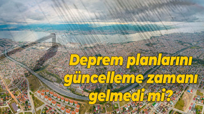 Deprem planlarını güncelleme zamanı gelmedi mi?