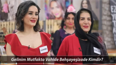 Gelinim Mutfakta Yeni Gelin Vahide Behşayeşizade Kimdir, Kaç Yaşında, Nereli?