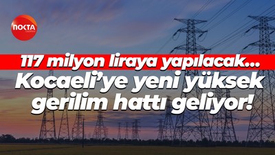 117 milyon liraya yapılacak… Kocaeli’ye yeni yüksek gerilim hattı geliyor!