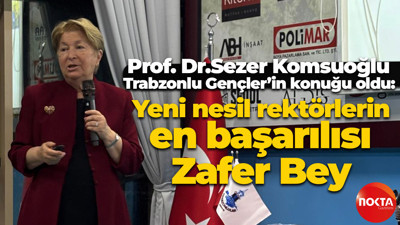 Sezer Komsuoğlu, Trabzonlu Gençler’in konuğu oldu: “Yeni nesil rektörlerin en başarılısı Zafer Bey”