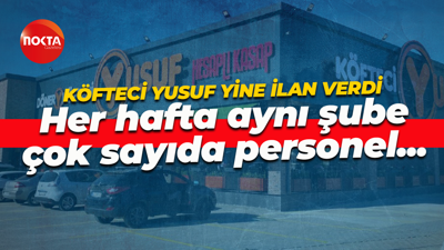 Köfteci Yusuf'a personel dayanmıyor! Yine çok sayıda personel için ilan verdi