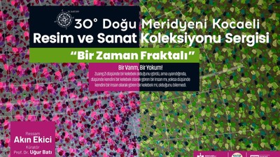 “30° Doğu Meridyeni Kocaeli” sergisi açılıyor