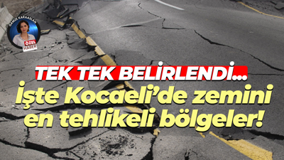 Tek tek belirlendi… İşte Kocaeli’de zemini en tehlikeli bölgeler!