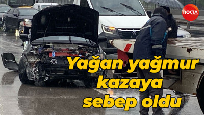 Yağan yağmur kazaya sebep oldu