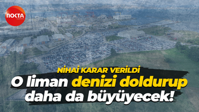 Nihai karar verildi… O liman denizi doldurup daha da büyüyecek!