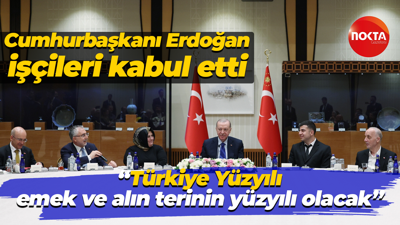 Cumhurbaşkanı Erdoğan işçileri kabul etti... "Türkiye Yüzyılı, emek ve alın terinin yüzyılı olacak"