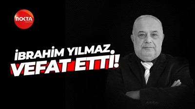 İbrahim Yılmaz vefat etti!